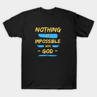 Nothing is Impossible With God | Christian Saying T-Shirt